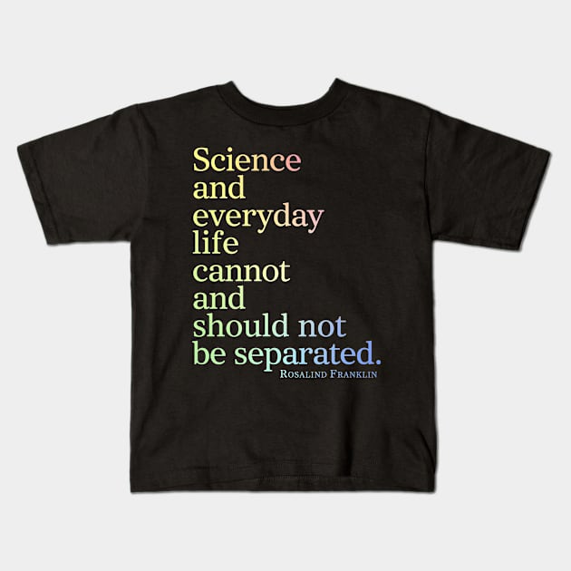 Science And Everyday Life Cannot And Should Not Be Separated Kids T-Shirt by ScienceCorner